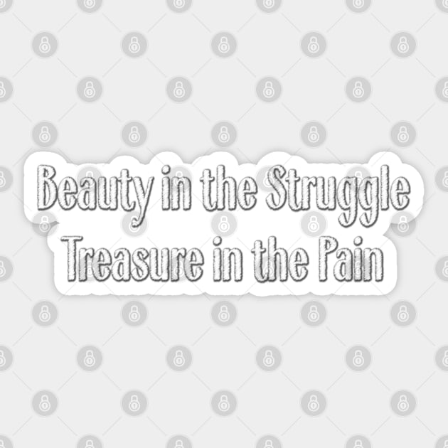 Beauty in the Struggle, Treasure in the Pain Sticker by RRMStudios